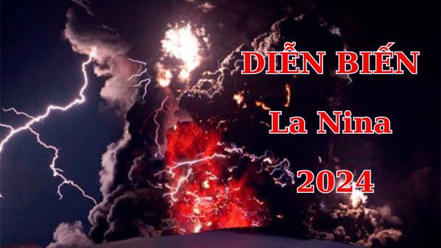 Diễn biến La Nina 2024 như thế nào? Khi nào mưa bão?